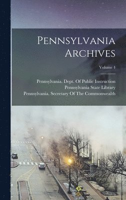 Pennsylvania Archives; Volume 4, Inbunden