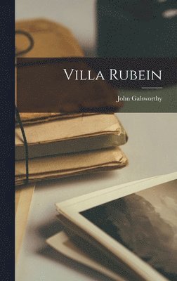 John Galsworthy - Villa Rubein, Inbunden