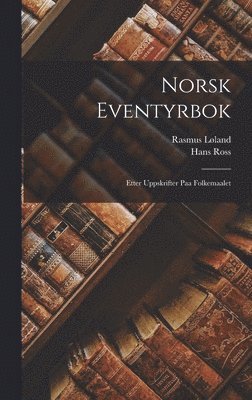 Rasmus Løland, Hans Ross - Norsk Eventyrbok, Inbunden. Tillgänglighet: Lägg i varukorg