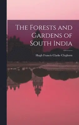 Hugh Francis Clarke Cleghorn - Forests and Gardens of South India, Inbunden. Tillgänglighet: Tillfälligt slut