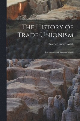 Beatrice Potter Webb - History of Trade Unionism, Häftad