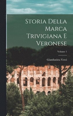 Giambatista Verci - Storia Della Marca Trivigiana E Veronese; Volume 1, Inbunden. Tillgänglighet: Lägg i varukorg