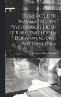 Lehrbuch der pragmatischen Psychologie oder der Seelenlehre in der Anwendung auf das Leben