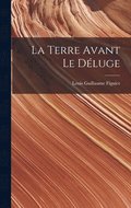 La Terre Avant Le Deluge
