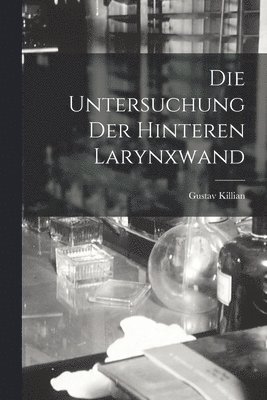Gustav Killian - Untersuchung Der Hinteren Larynxwand, Häftad. Tillgänglighet: Lägg i varukorg