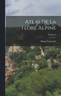 Atlas De La Flore Alpine; Volume 2