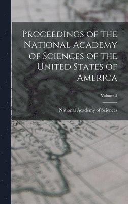 Proceedings of the National Academy of Sciences of the United States of America; Volume 5, Inbunden