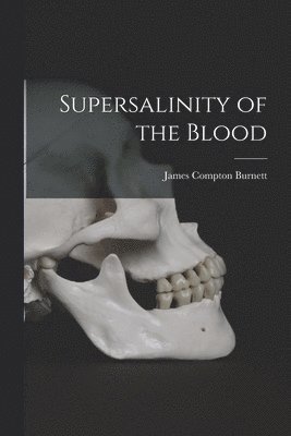 James Compton Burnett - Supersalinity of the Blood, Häftad