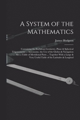 James Hodgson - System of the Mathematics, Häftad