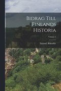 Bidrag Till Finlands Historia; Volume 3