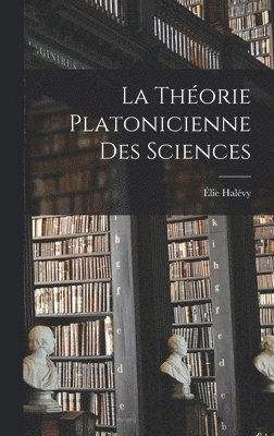 Élie Halévy - théorie platonicienne des sciences, Inbunden