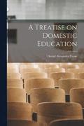 A Treatise on Domestic Education