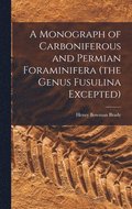 Monograph of Carboniferous and Permian Foraminifera (the Genus Fusulina Excepted)