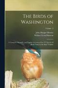 The Birds of Washington; a Complete, Scientific and Popular Account of the 372 Species of Birds Found in the State Volume; Volume 2