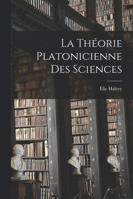 Élie Halévy - théorie platonicienne des sciences, Häftad