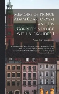 Adam Jerzy Czartoryski - Memoirs of Prince Adam Czartoryski and his Correspondence With Alexander I, Inbunden. Tillgänglighet: Lägg i varukorg