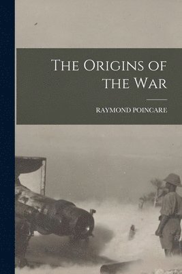 Raymond Poincare - Origins of the War, Häftad. Tillgänglighet: Lägg i varukorg