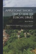 Appletons' Short-trip Guide to Europe [1868.]