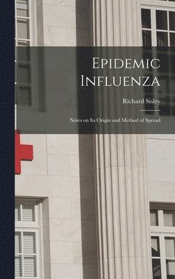 Richard Sisley - Epidemic Influenza, Inbunden. Tillgänglighet: Lägg i varukorg