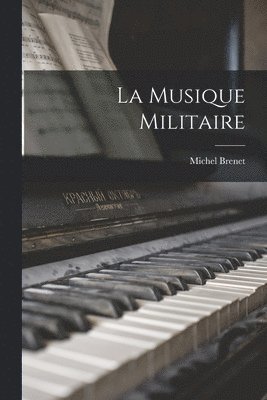 Michel Brenet - La Musique Militaire, Häftad