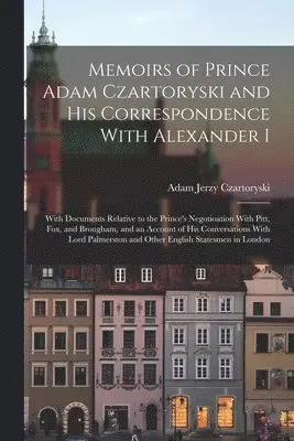 Adam Jerzy Czartoryski - Memoirs of Prince Adam Czartoryski and his Correspondence With Alexander I, Häftad. Tillgänglighet: Lägg i varukorg
