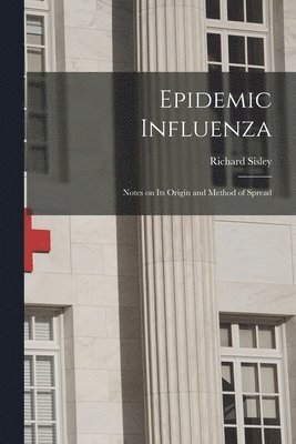 Richard Sisley - Epidemic Influenza, Häftad. Tillgänglighet: Lägg i varukorg