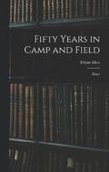 Fifty Years in Camp and Field