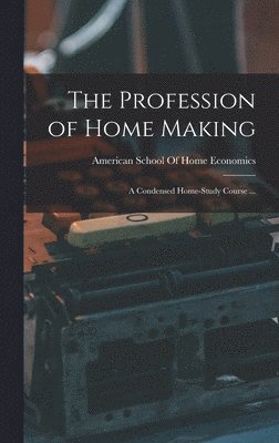 Profession of Home Making, Inbunden