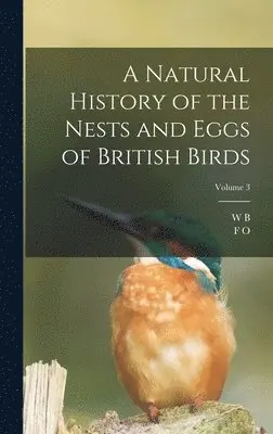 F O 1810-1893 Morris, William Bernhard Tegetmeier - Natural History of the Nests and Eggs of British Birds; Volume 3, Inbunden. Tillgänglighet: Lägg i varukorg