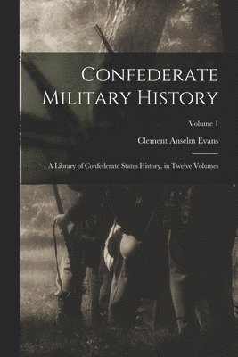 Clement Anselm Evans - Confederate Military History, Häftad