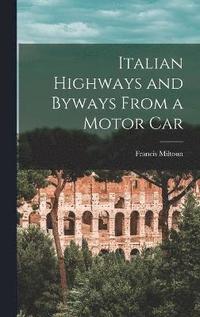Italian Highways and Byways From a Motor Car