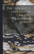 The Geology of the Country Around Felixstowe &; Ipswich