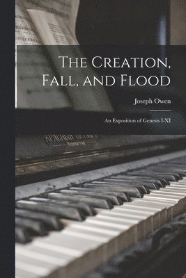 Joseph Owen - Creation, Fall, and Flood, Häftad