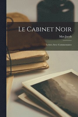 Max Jacob - cabinet noir; lettres avec commentaires, Häftad