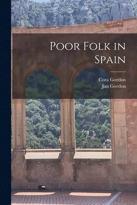 Jan Gordon, Cora Gordon - Poor Folk in Spain, Häftad