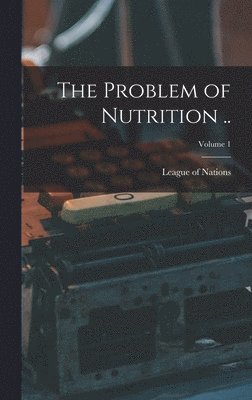 Problem of Nutrition ..; Volume 1, Inbunden