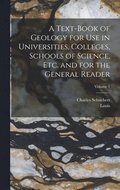 Text-book of Geology for use in Universities, Colleges, Schools of Science, etc. and for the General Reader; Volume 1
