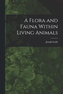 Joseph Leidy - Flora and Fauna Within Living Animals, Häftad. Tillgänglighet: Lägg i varukorg