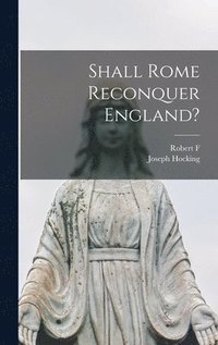 Shall Rome Reconquer England?