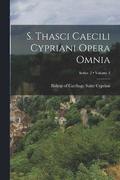 S. Thasci Caecili Cypriani Opera omnia; Volume 3; Series 2