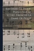 [La dame de pique. Piano-vocal score. French] La dame de pique; op�ra comique en 3 actes. Paroles de Mr. E. Scribe. Partition piano et chant arr. par Garaud�