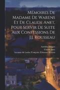 Memoires de Madame de Warens et de Claude Anet, pour servir de Suite aux Confessions de J.J. Rousseau