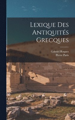 Pierre Paris, Roques Gabriel - Lexique des antiquités grecques, Inbunden