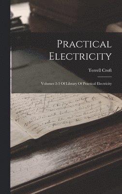 Terrell Croft - Practical Electricity, Inbunden. Tillgänglighet: Lägg i varukorg