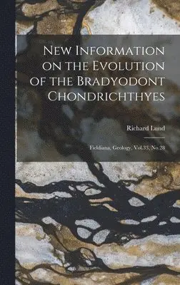 Richard Lund - New Information on the Evolution of the Bradyodont Chondrichthyes, Inbunden. Tillgänglighet: Lägg i varukorg