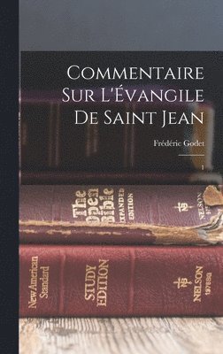 Frédéric Godet - Commentaire sur l'Évangile de Saint Jean, Inbunden