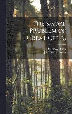 John Switzer Owens, Napier Shaw - Smoke Problem of Great Cities, Inbunden. Tillgänglighet: Lägg i varukorg