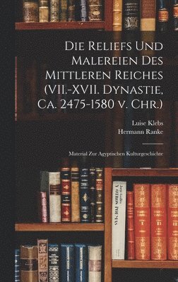 Hermann Ranke, Luise 1865- Klebs - Reliefs und Malereien des mittleren Reiches (VII.-XVII. Dynastie, ca. 2475-1580 v. Chr.), Inbunden. Tillgänglighet: Lägg i varukorg
