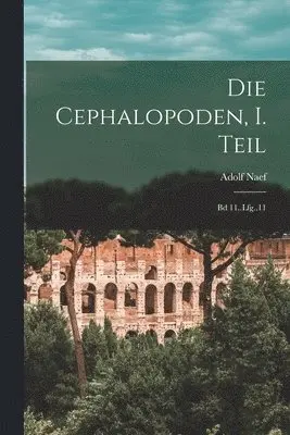 Adolf Naef - Cephalopoden, I. Teil, Häftad. Tillgänglighet: Lägg i varukorg