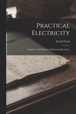 Terrell Croft - Practical Electricity, Häftad. Tillgänglighet: Lägg i varukorg